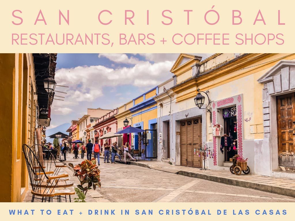 San Cristobal Restaurants, Bars + Coffee Shops: What to Eat + Drink in San  Cristobal de las Casas